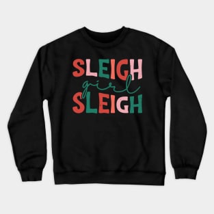 Sleigh Girl Sleigh Crewneck Sweatshirt